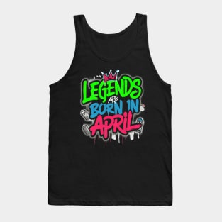 Legends are born in April pop effect Tank Top